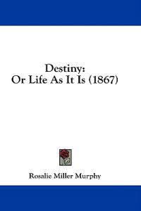 Destiny: Or Life As It Is (1867)