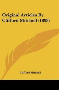 Original Articles By Clifford Mitchell (1898)