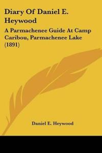 Diary Of Daniel E. Heywood