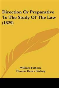 Direction Or Preparative To The Study Of The Law (1829)