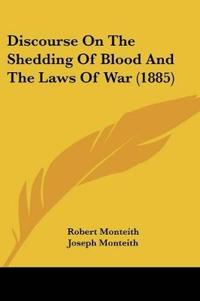 Discourse On The Shedding Of Blood And The Laws Of War (1885)