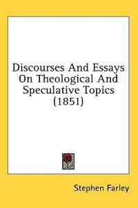 Discourses And Essays On Theological And Speculative Topics (1851)