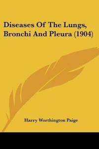 Diseases Of The Lungs, Bronchi And Pleura (1904)