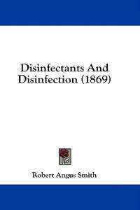 Bokomslag för "Disinfectants And Disinfection (1869)"