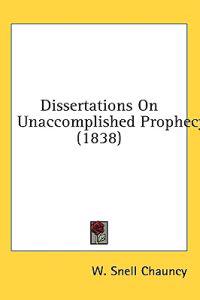 Dissertations On Unaccomplished Prophecy (1838)