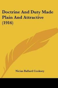 Doctrine And Duty Made Plain And Attractive (1916)