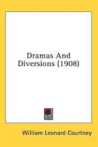 Dramas And Diversions (1908)