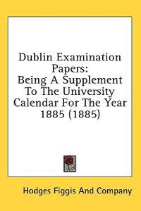 Dublin Examination Papers