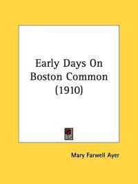 Early Days On Boston Common (1910)