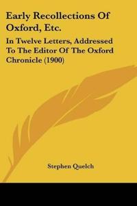 Early Recollections Of Oxford, Etc.