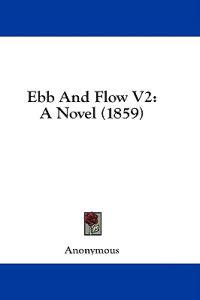 Ebb And Flow V2: A Novel (1859)