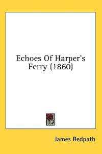 Echoes Of Harper's Ferry (1860)