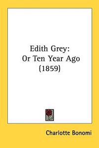 Edith Grey: Or Ten Year Ago (1859)