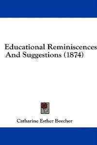 Educational Reminiscences And Suggestions (1874)