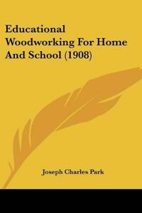 Educational Woodworking For Home And School (1908)