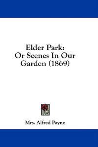 Elder Park: Or Scenes In Our Garden (1869)