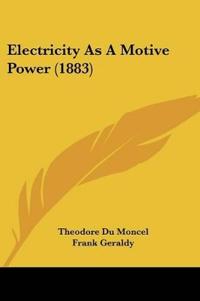 Electricity As A Motive Power (1883)