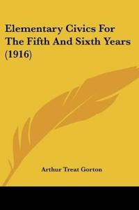 Elementary Civics For The Fifth And Sixth Years (1916)