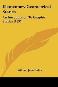 Dobbs, W: Elementary Geometrical Statics