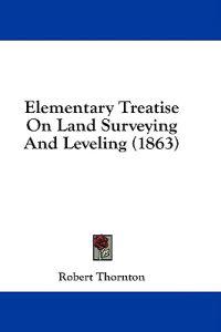Elementary Treatise On Land Surveying And Leveling (1863)