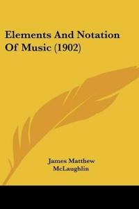 Elements And Notation Of Music (1902)