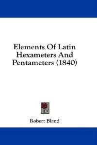 Elements Of Latin Hexameters And Pentameters (1840)