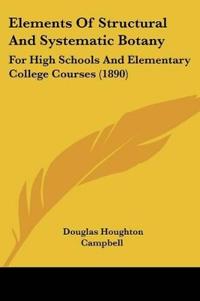 Elements Of Structural And Systematic Botany