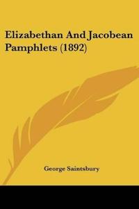 Elizabethan And Jacobean Pamphlets (1892)