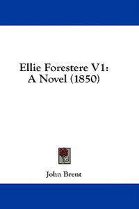 Ellie Forestere V1: A Novel (1850)