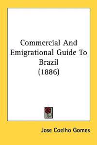 Commercial And Emigrational Guide To Brazil (1886)
