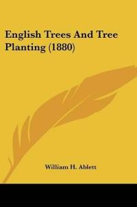 English Trees And Tree Planting (1880)