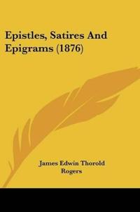 Epistles, Satires And Epigrams (1876)