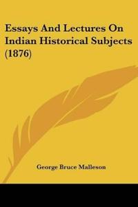 Essays And Lectures On Indian Historical Subjects (1876)