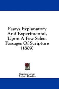 Essays Explanatory And Experimental, Upon A Few Select Passages Of Scripture (1809)