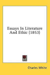 Essays In Literature And Ethic (1853)