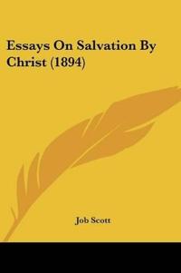Essays On Salvation By Christ (1894)