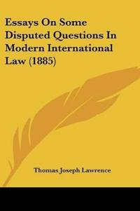 Essays On Some Disputed Questions In Modern International Law (1885)