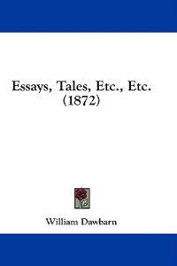 Essays, Tales, Etc., Etc. (1872)