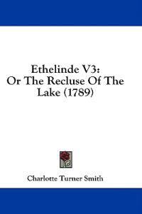 Ethelinde V3: Or The Recluse Of The Lake (1789)