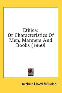 Ethica: Or Characteristics Of Men, Manners And Books (1860)