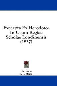 Excerpta Ex Herodoto: In Usum Regiae Scholae Londinensis (1837)