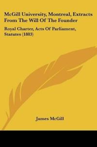 McGill University, Montreal, Extracts From The Will Of The Founder