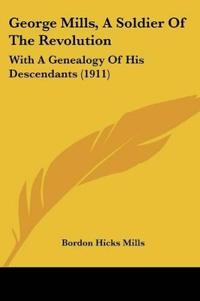 George Mills, A Soldier Of The Revolution