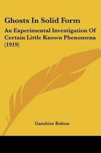 Bolton, G: Ghosts In Solid Form