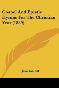 Gospel And Epistle Hymns For The Christian Year (1889)