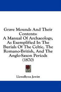 Grave Mounds And Their Contents