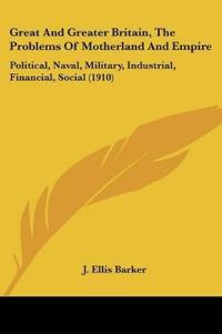 Great And Greater Britain, The Problems Of Motherland And Empire