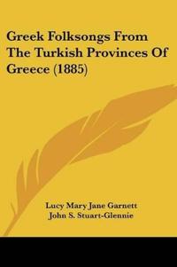Greek Folksongs From The Turkish Provinces Of Greece (1885)