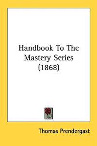 Handbook To The Mastery Series (1868)