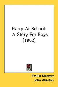 Harry At School: A Story For Boys (1862)